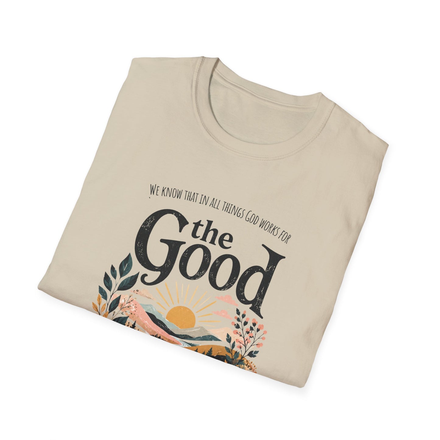 God Works for the Good T-Shirt