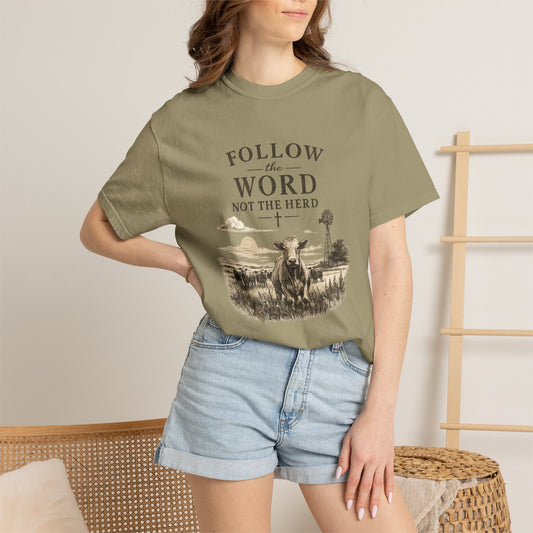 Follow the Word not the Herd tshirt