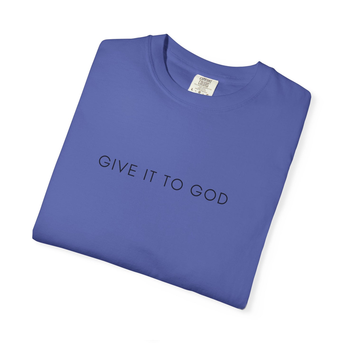 Comfort Colors - Give It to God Verse T-Shirt