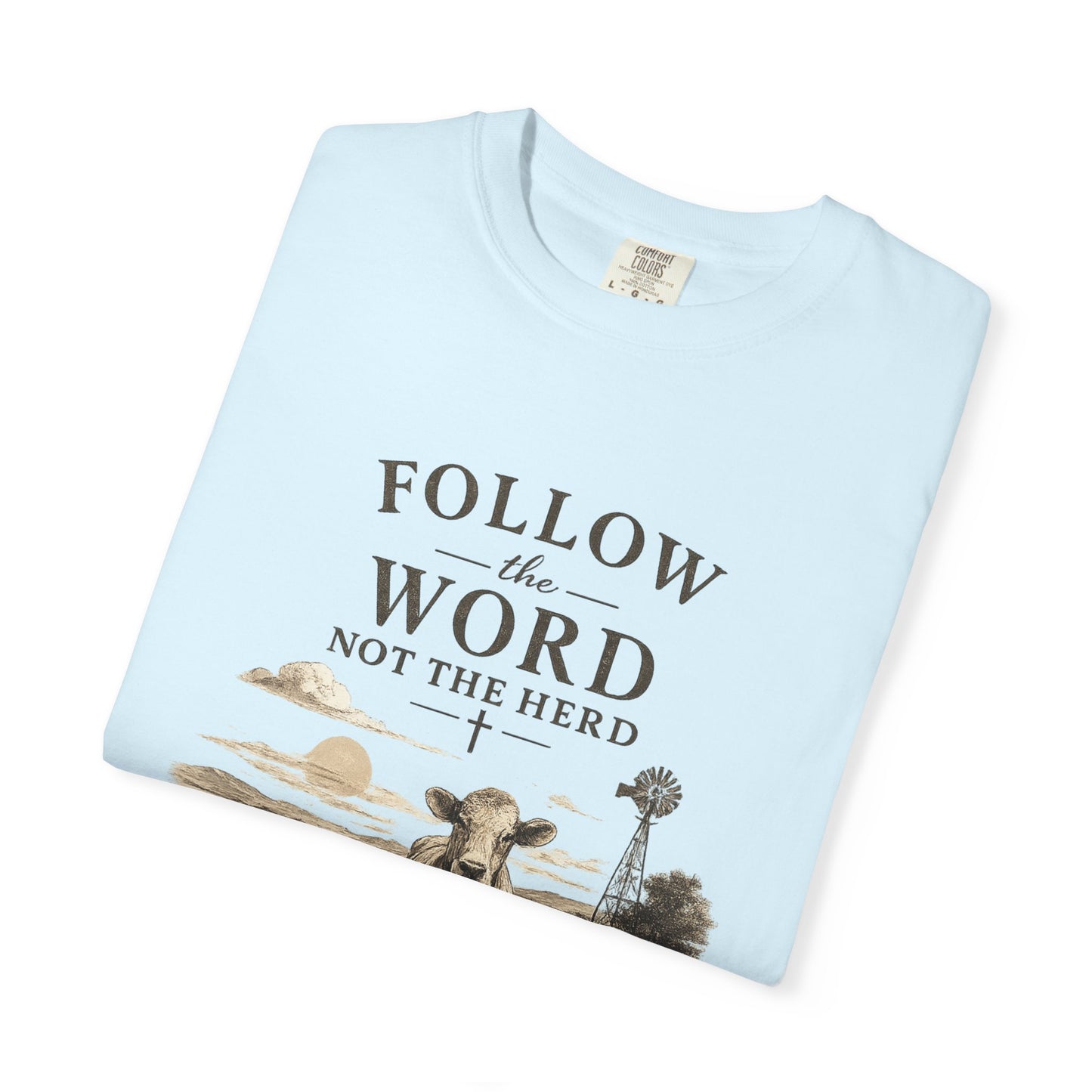 Follow the Word not the Herd tshirt